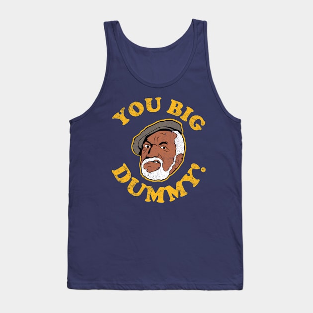 You Big Dummy Tank Top by Semarmendem